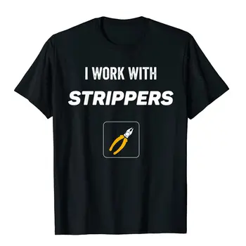 Електротехник, аз работя с Стриптизерами, Забавен Подарък за Лайнмена, Тениска, Памук мъжки Топ, Тениски, Забавни 0